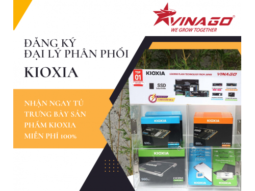 ĐĂNG KÝ LÀM ĐẠI LÝ PHÂN PHỐI KIOXIA - NHẬN NGAY QUÀ TẶNG